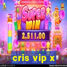 cris vip x